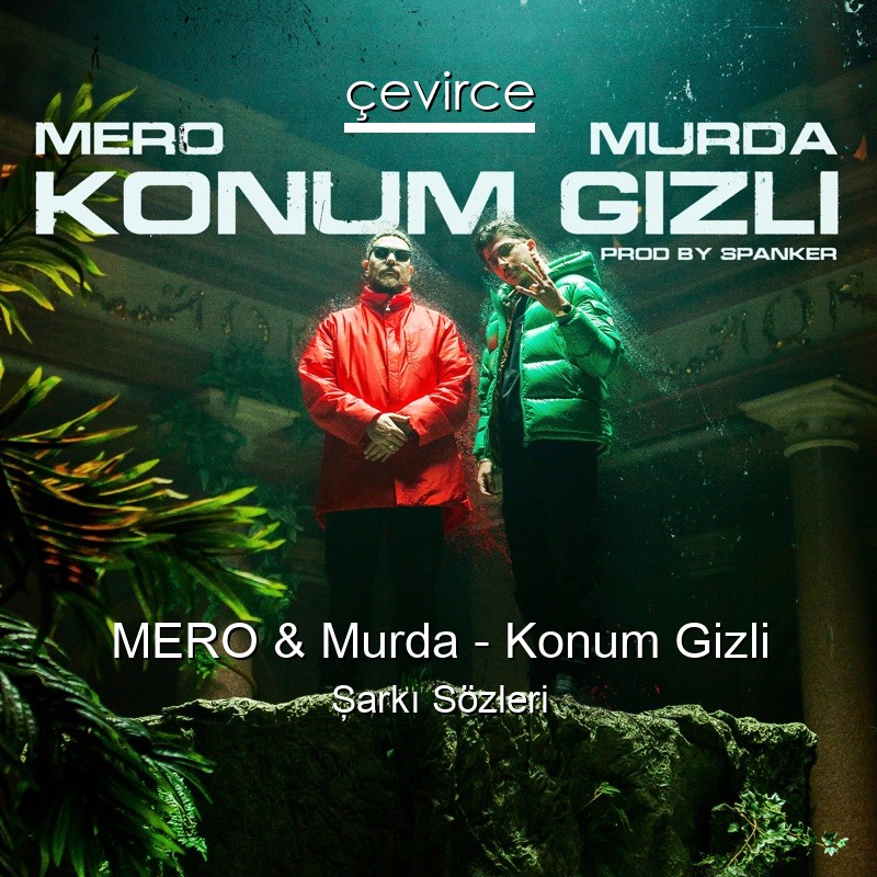 MERO & Murda – Konum Gizli Şarkı Sözleri