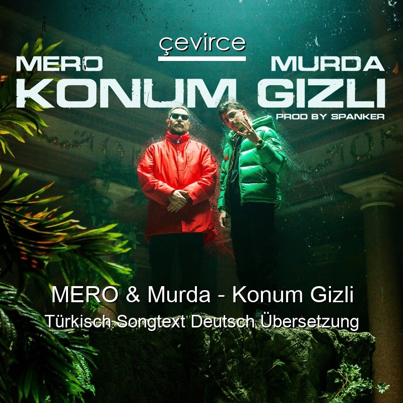 MERO & Murda – Konum Gizli Türkisch Songtext Deutsch Übersetzung