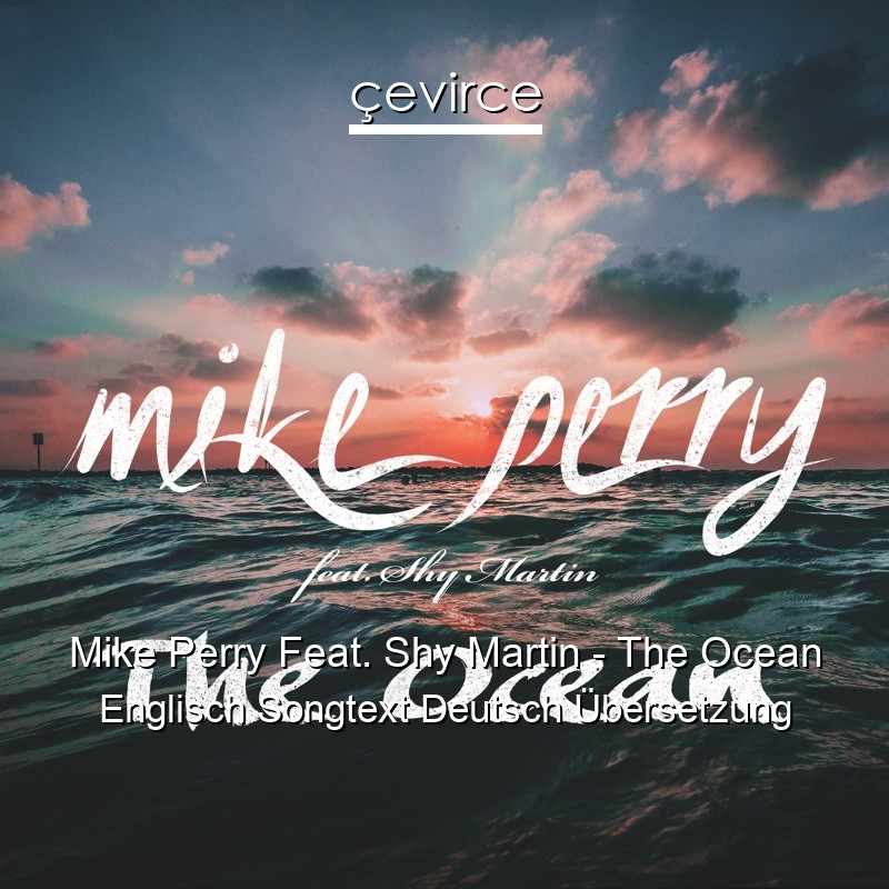 Mike Perry Feat. Shy Martin – The Ocean Englisch Songtext Deutsch Übersetzung