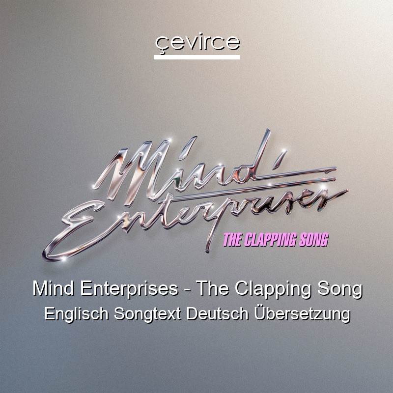 Mind Enterprises – The Clapping Song Englisch Songtext Deutsch Übersetzung