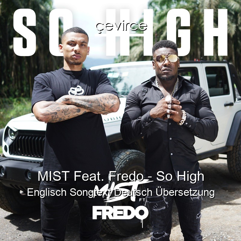 MIST Feat. Fredo – So High Englisch Songtext Deutsch Übersetzung