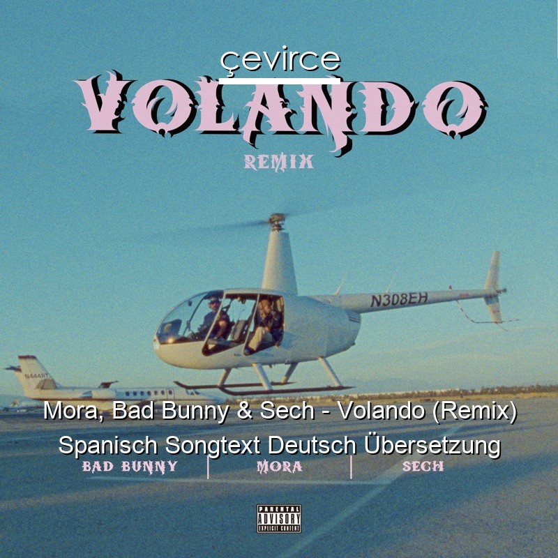 Mora, Bad Bunny & Sech – Volando (Remix) Spanisch Songtext Deutsch Übersetzung