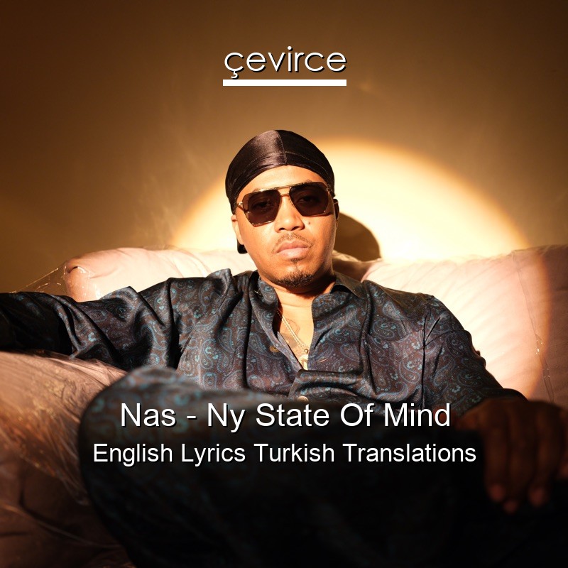 Nas – Ny State Of Mind English Lyrics Turkish Translations