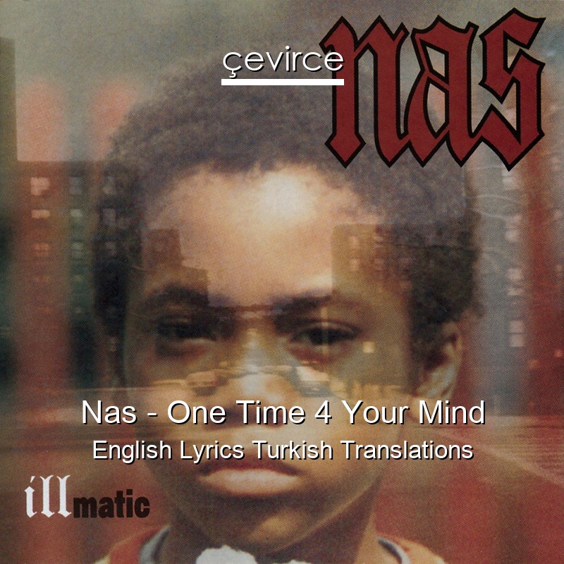 Nas – One Time 4 Your Mind English Lyrics Turkish Translations