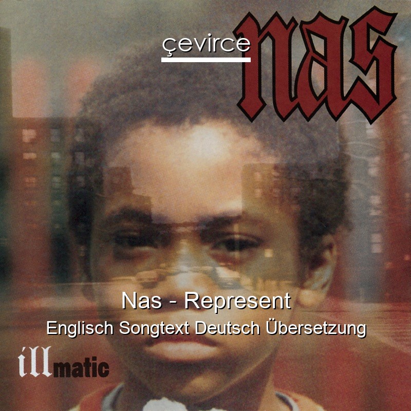 Nas – Represent Englisch Songtext Deutsch Übersetzung