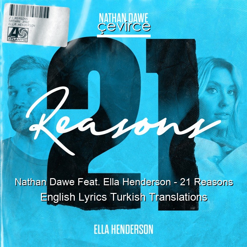 Nathan Dawe Feat. Ella Henderson – 21 Reasons English Lyrics Turkish Translations