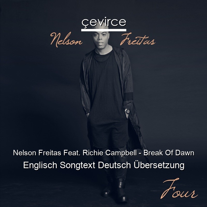 Nelson Freitas Feat. Richie Campbell – Break Of Dawn Englisch Songtext Deutsch Übersetzung