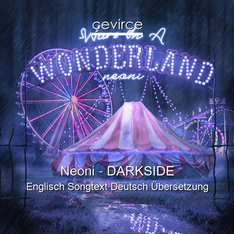 Neoni – DARKSIDE Englisch Songtext Deutsch Übersetzung