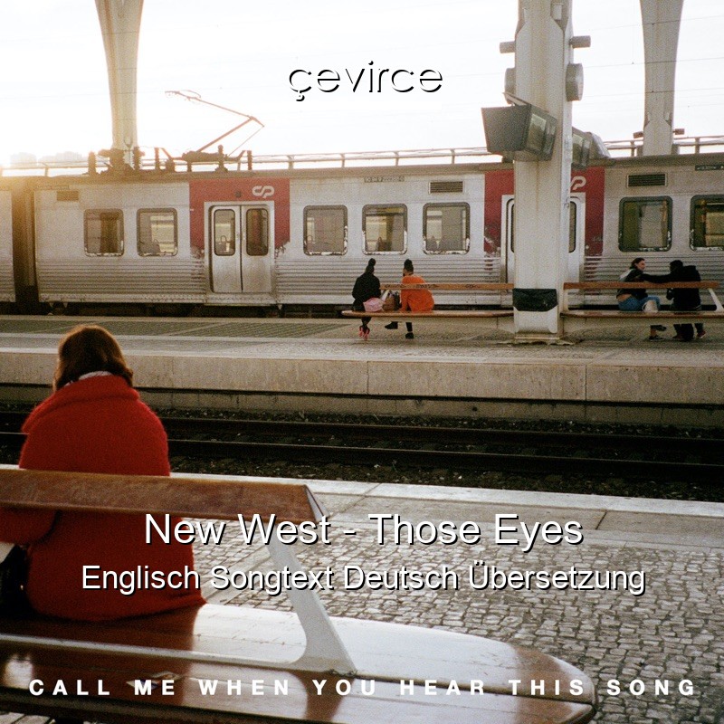 New West – Those Eyes Englisch Songtext Deutsch Übersetzung