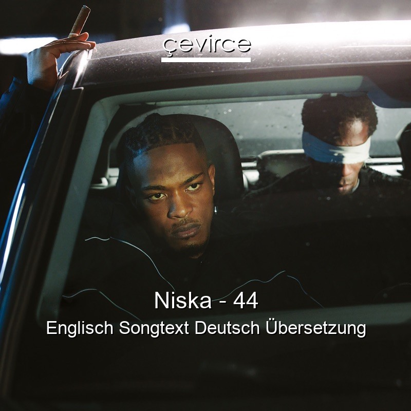 Niska – 44 Englisch Songtext Deutsch Übersetzung