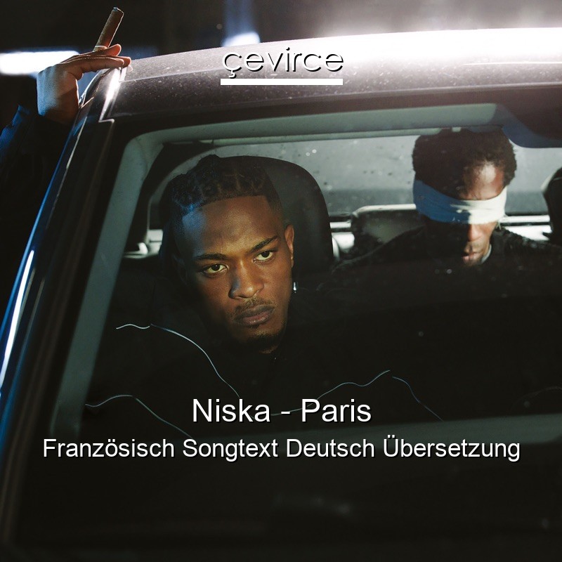 Niska – Paris Französisch Songtext Deutsch Übersetzung