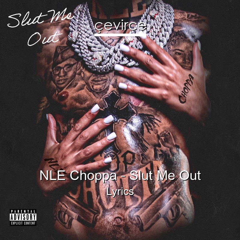 NLE Choppa – Slut Me Out Lyrics