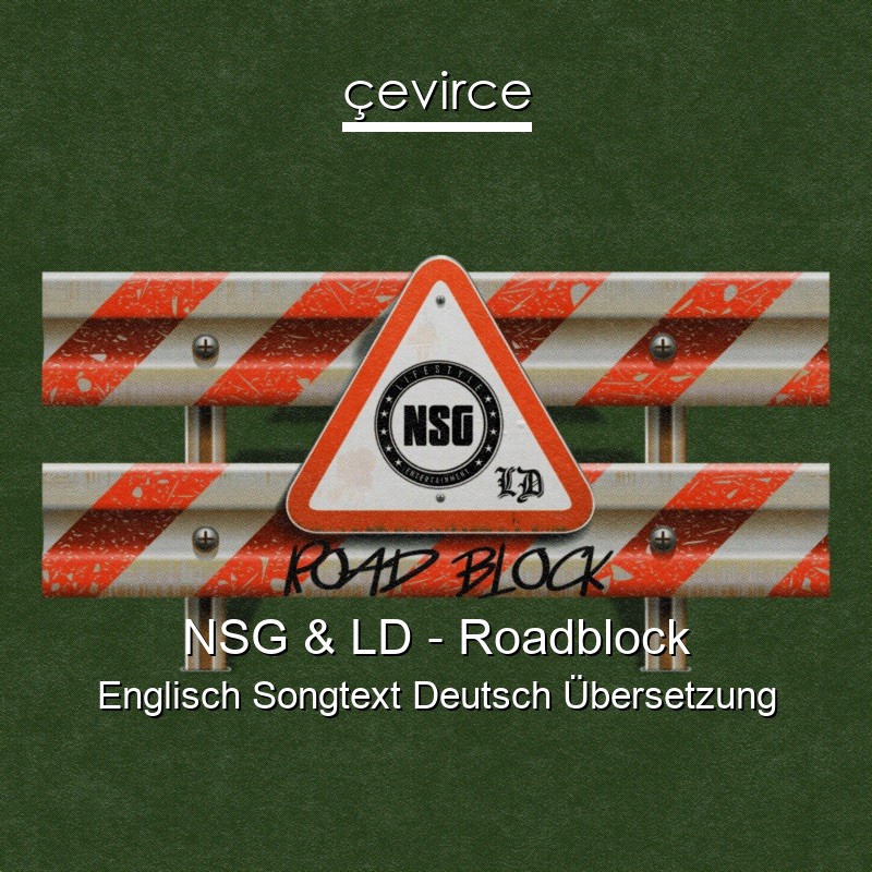 NSG & LD – Roadblock Englisch Songtext Deutsch Übersetzung