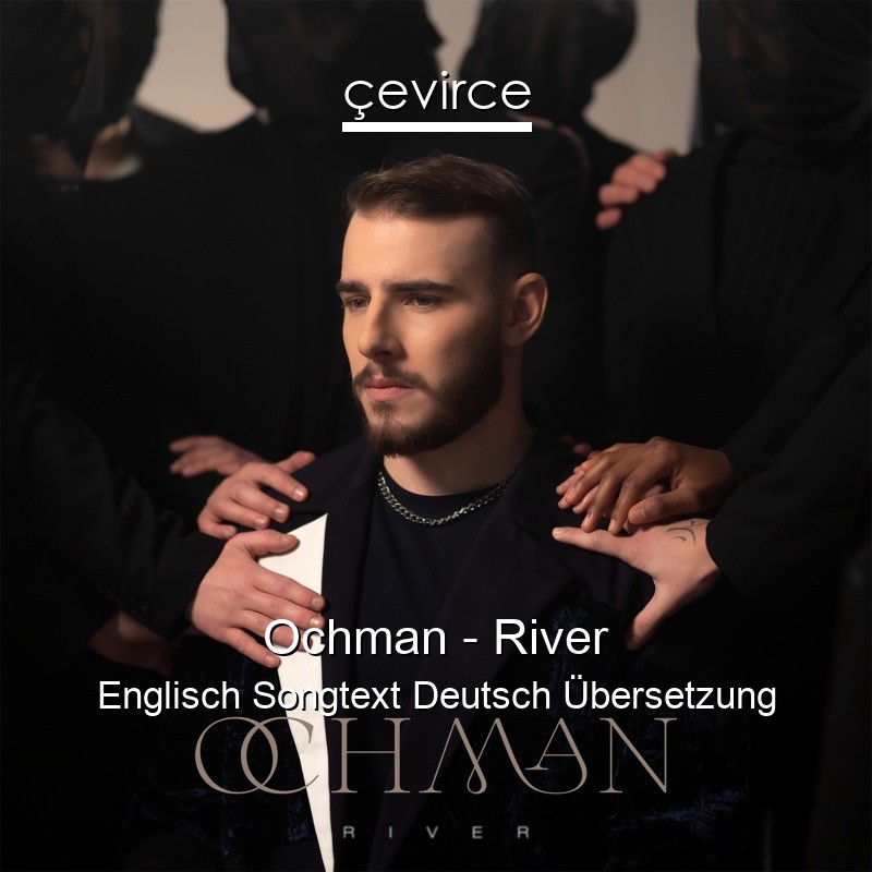 Ochman – River Englisch Songtext Deutsch Übersetzung