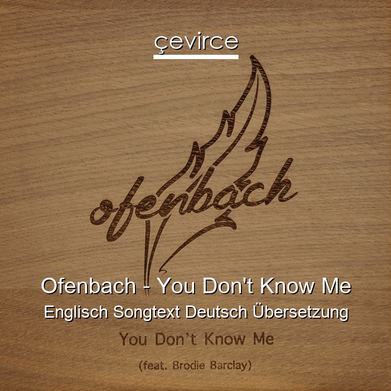 Ofenbach – You Don’t Know Me Englisch Songtext Deutsch Übersetzung