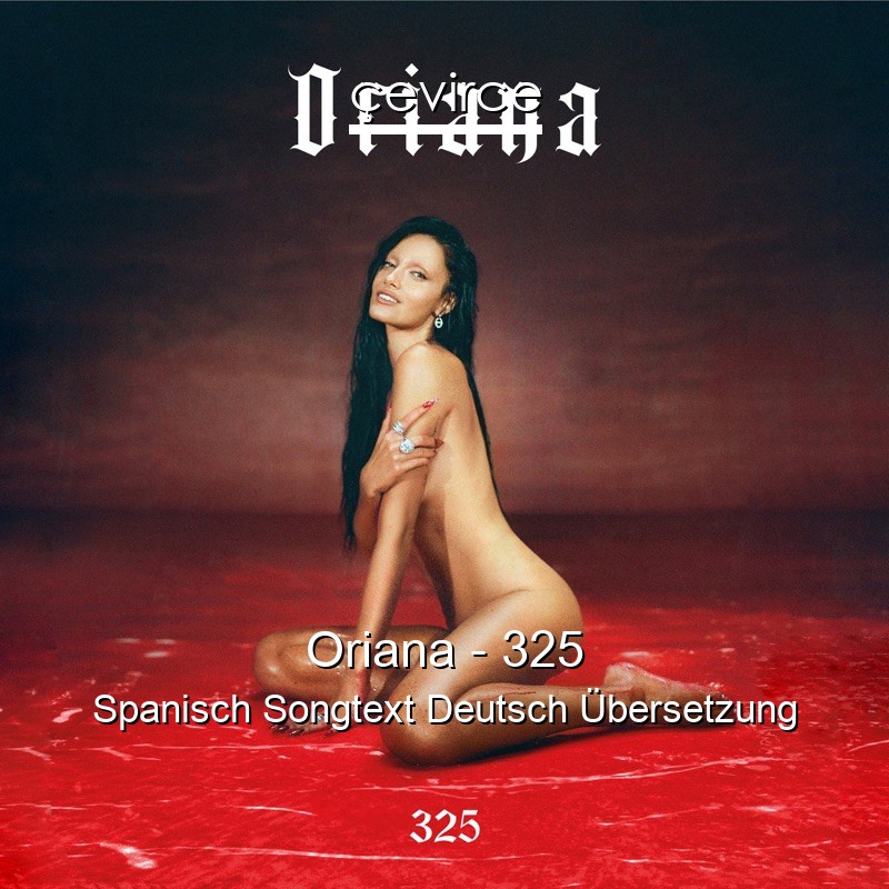 Oriana – 325 Spanisch Songtext Deutsch Übersetzung