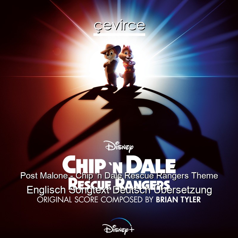 Post Malone – Chip ‘n Dale Rescue Rangers Theme Englisch Songtext Deutsch Übersetzung