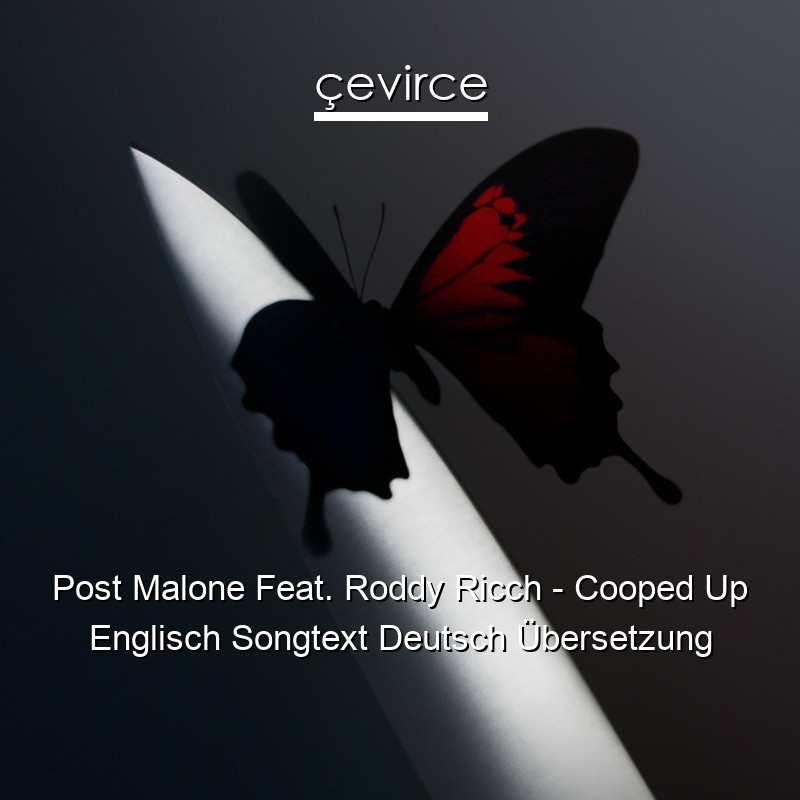 Post Malone Feat. Roddy Ricch – Cooped Up Englisch Songtext Deutsch Übersetzung