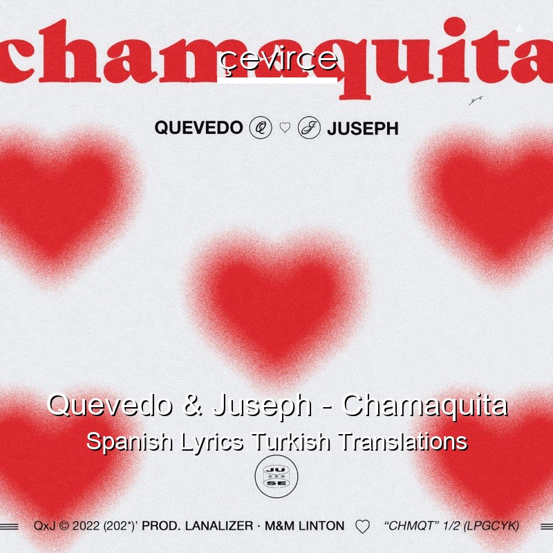 Quevedo & Juseph – Chamaquita Spanish Lyrics Turkish Translations