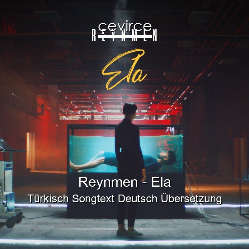 Reynmen – Ela Türkisch Songtext Deutsch Übersetzung