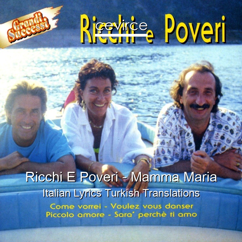 Ricchi E Poveri – Mamma Maria Italian Lyrics Turkish Translations