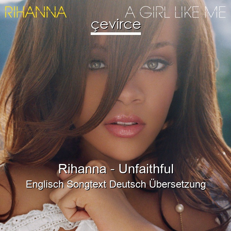 Rihanna – Unfaithful Englisch Songtext Deutsch Übersetzung