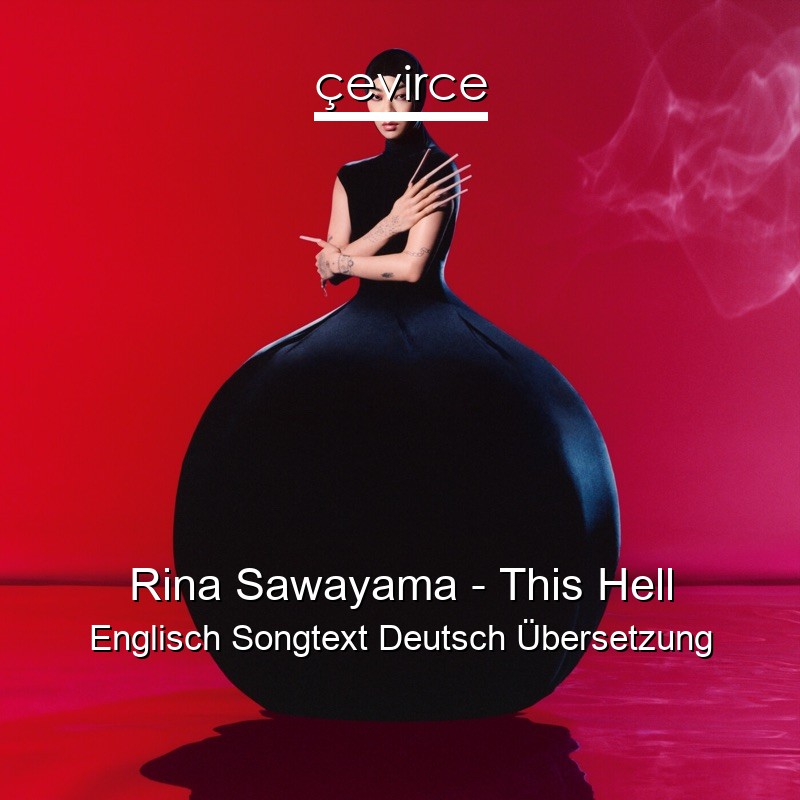 Rina Sawayama – This Hell Englisch Songtext Deutsch Übersetzung