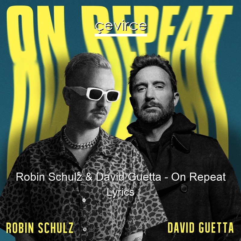 Robin Schulz & David Guetta – On Repeat Lyrics