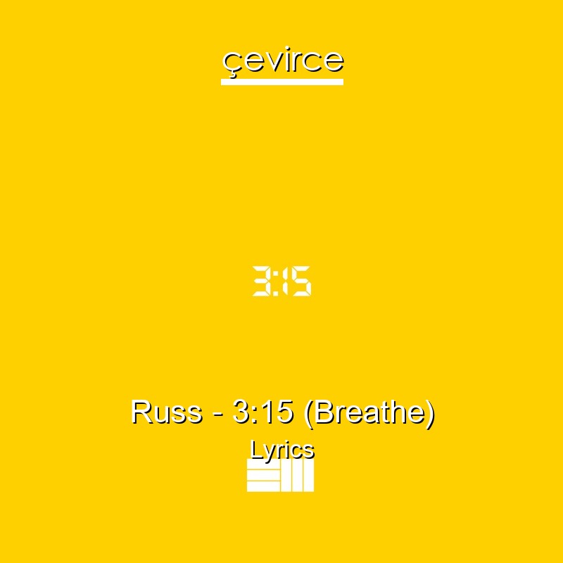 Russ – 3:15 (Breathe) Lyrics