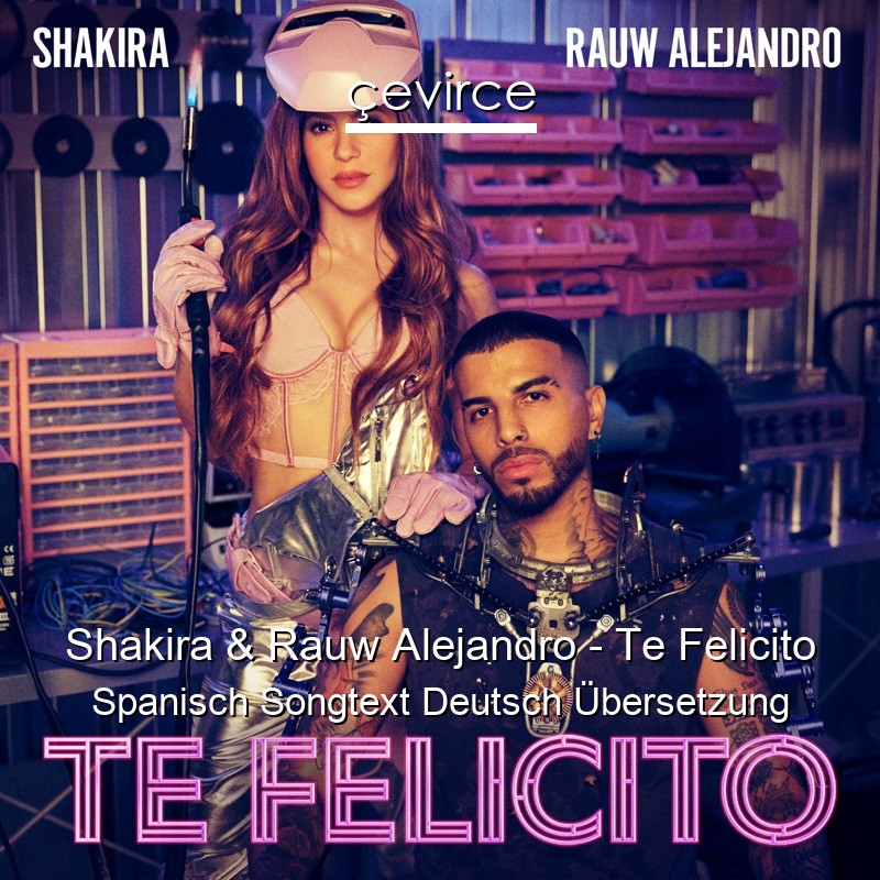 Shakira & Rauw Alejandro – Te Felicito Spanisch Songtext Deutsch Übersetzung