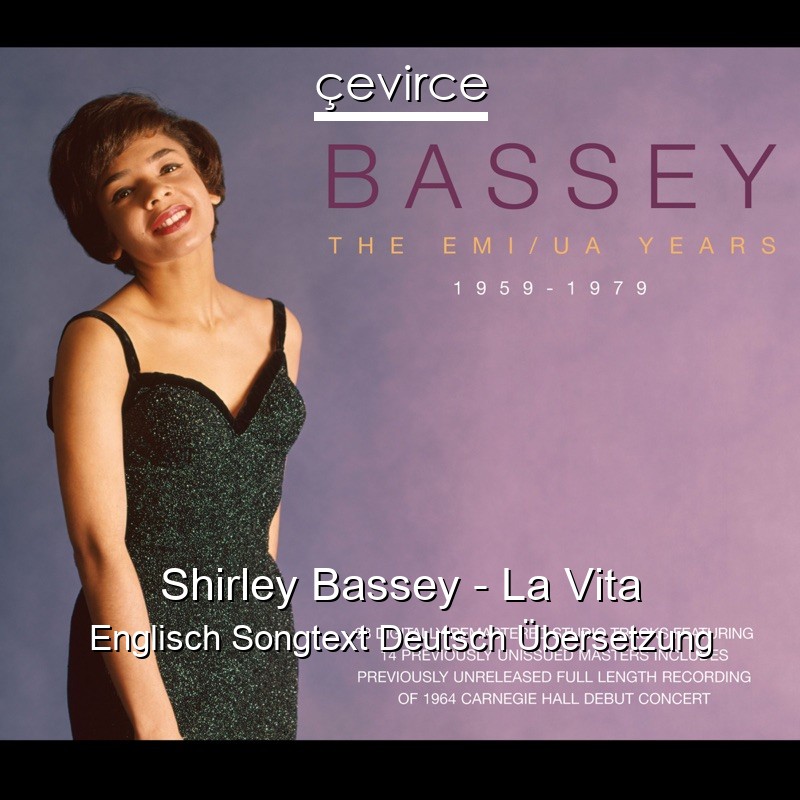 Shirley Bassey – La Vita Englisch Songtext Deutsch Übersetzung