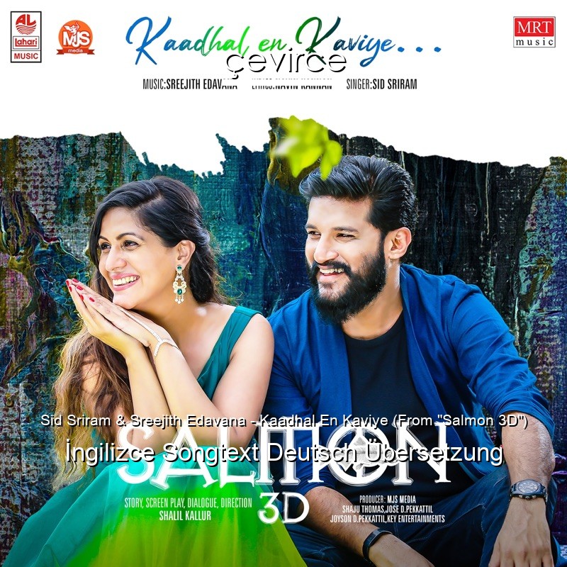 Sid Sriram & Sreejith Edavana – Kaadhal En Kaviye (From “Salmon 3D”)  Songtext Deutsch Übersetzung