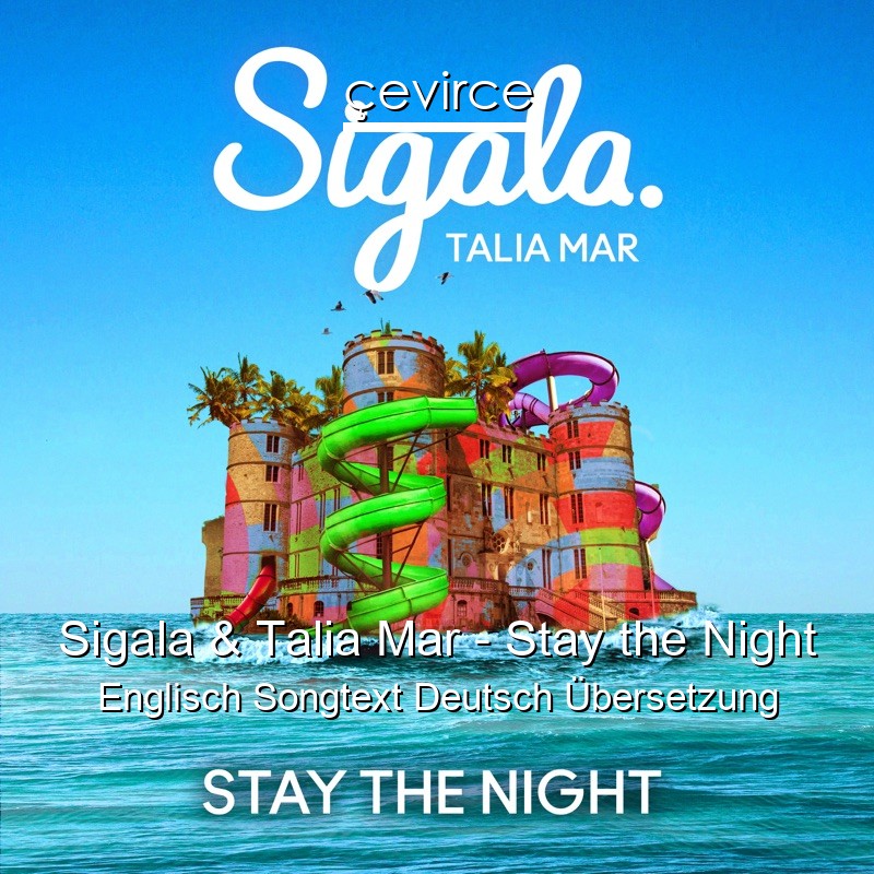 Sigala & Talia Mar – Stay the Night Englisch Songtext Deutsch Übersetzung