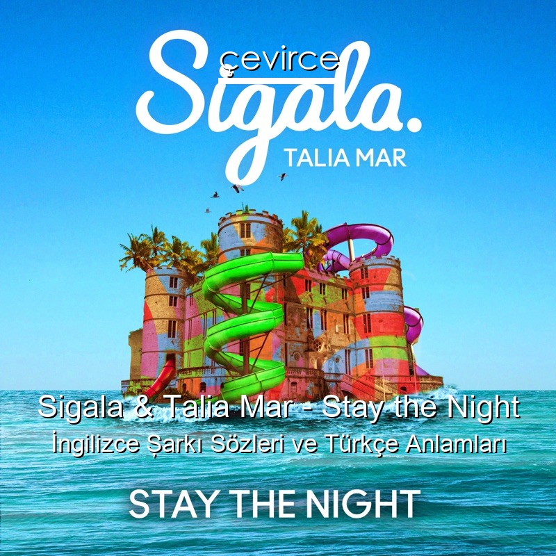 Sigala & Talia Mar – Stay the Night İngilizce Şarkı Sözleri Türkçe Anlamları