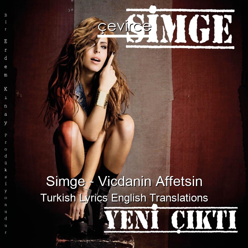 Simge – Vicdanin Affetsin Turkish Lyrics English Translations