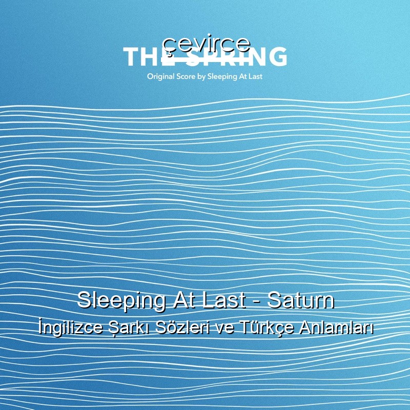 Sleeping At Last – Saturn İngilizce Şarkı Sözleri Türkçe Anlamları