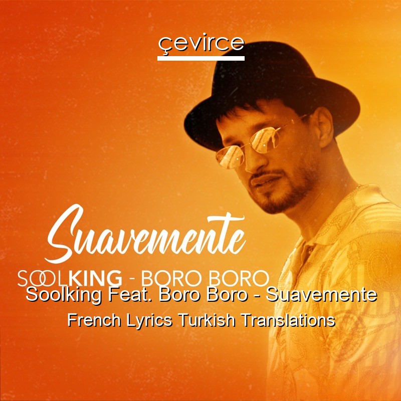 Soolking Feat. Boro Boro – Suavemente French Lyrics Turkish Translations