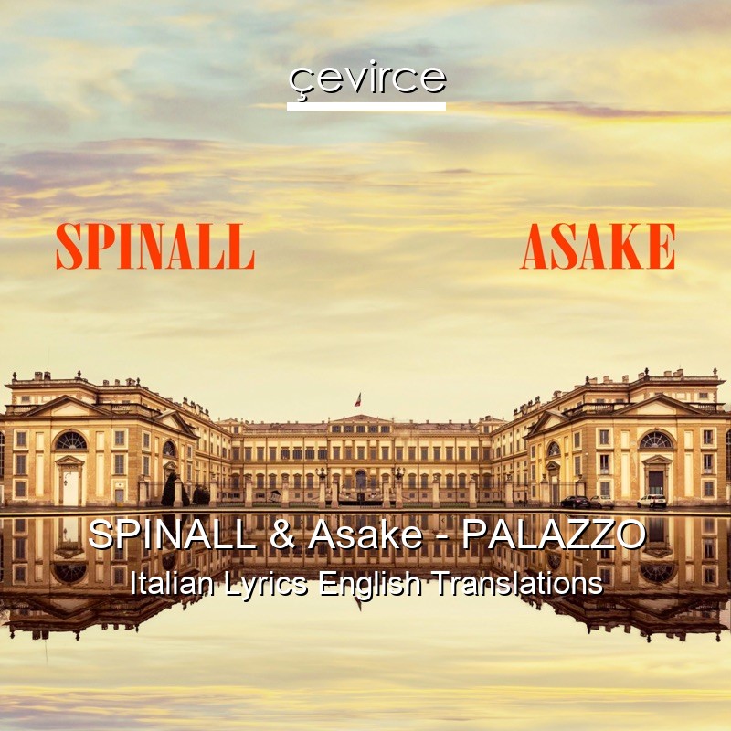 SPINALL & Asake – PALAZZO Italian Lyrics English Translations