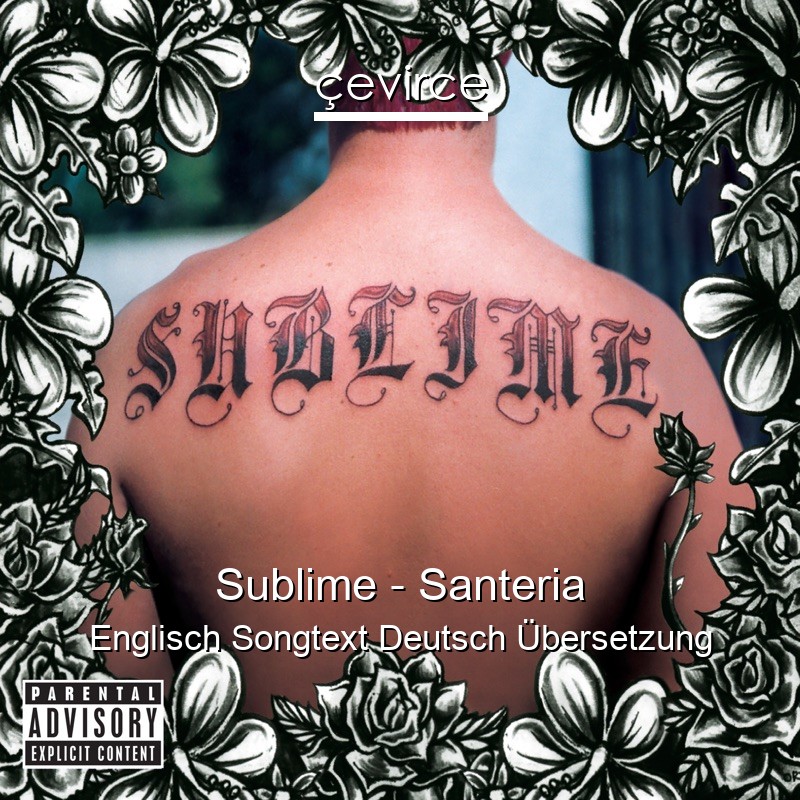 Sublime – Santeria Englisch Songtext Deutsch Übersetzung