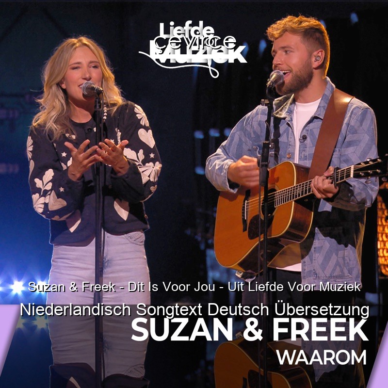 Suzan & Freek – Dit Is Voor Jou – Uit Liefde Voor Muziek Niederlandisch Songtext Deutsch Übersetzung