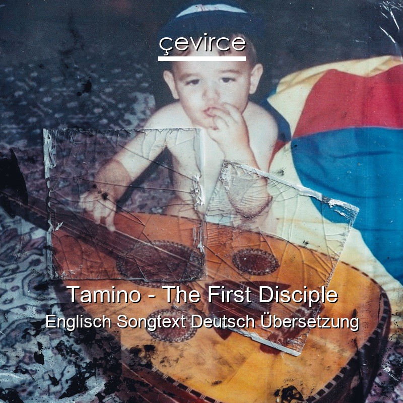 Tamino – The First Disciple Englisch Songtext Deutsch Übersetzung