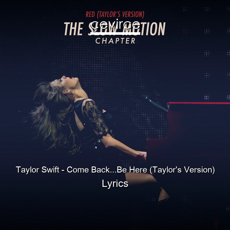 Taylor Swift – Come Back…Be Here (Taylor’s Version) Lyrics