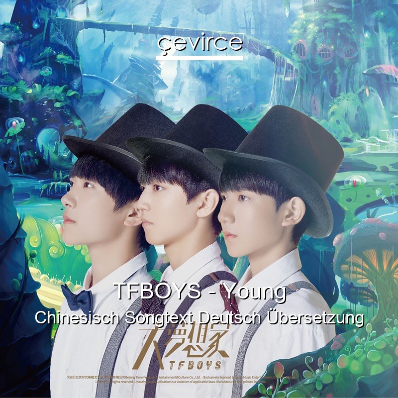 TFBOYS – Young Chinesisch Songtext Deutsch Übersetzung