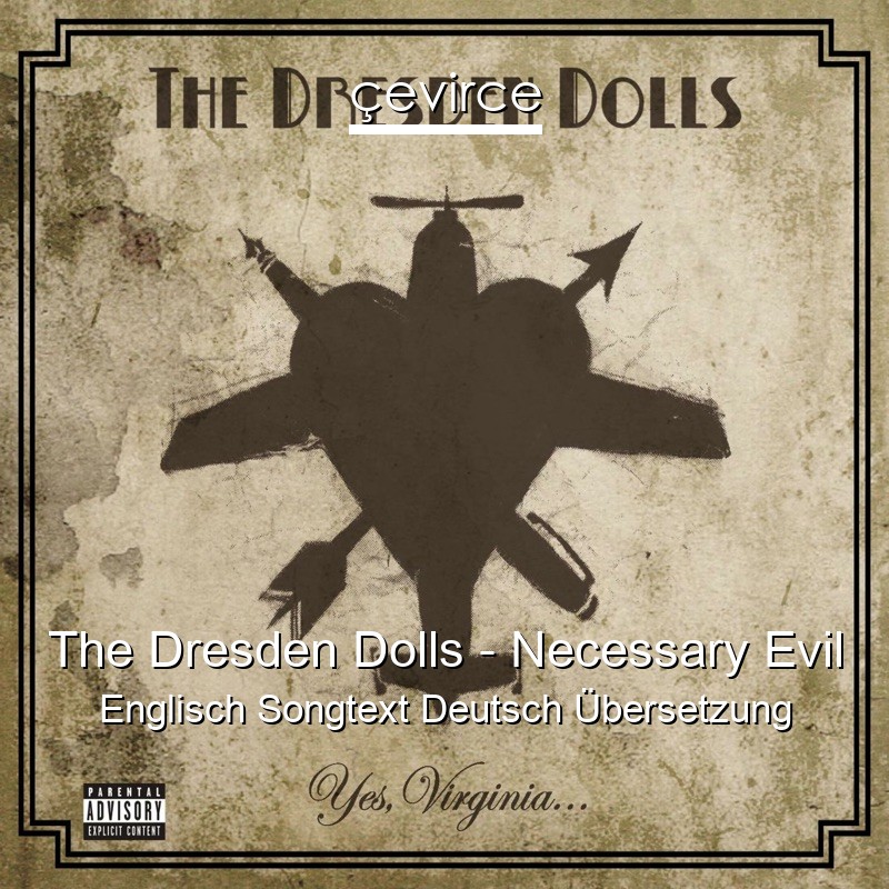 The Dresden Dolls – Necessary Evil Englisch Songtext Deutsch Übersetzung