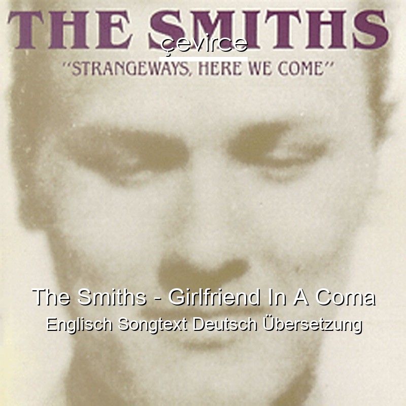 The Smiths – Girlfriend In A Coma Englisch Songtext Deutsch Übersetzung