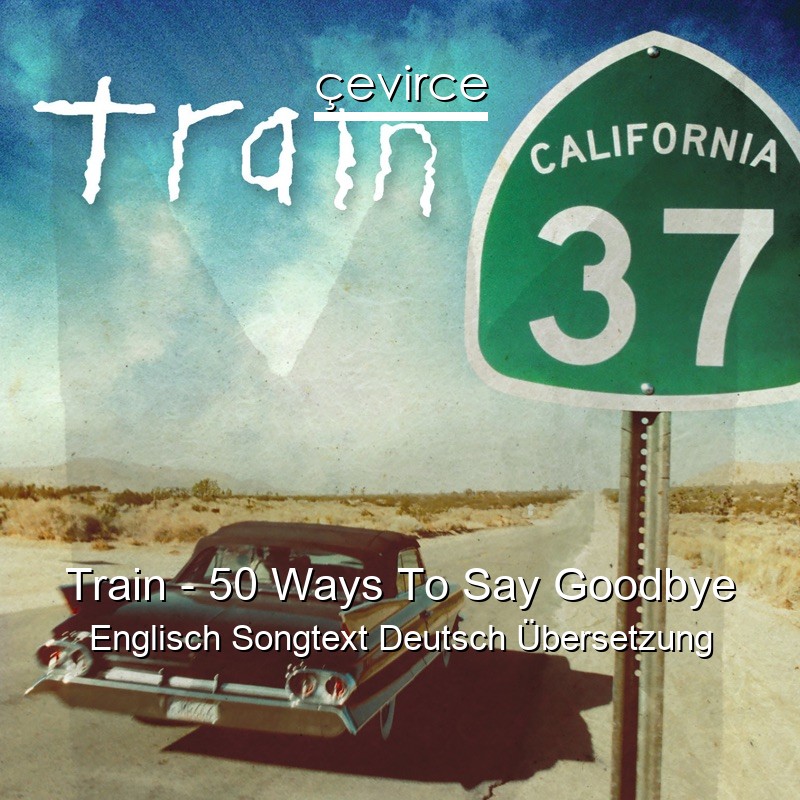 Train – 50 Ways To Say Goodbye Englisch Songtext Deutsch Übersetzung