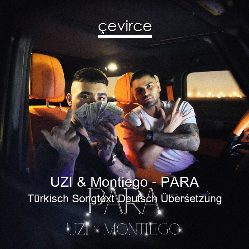 UZI & Montiego – PARA Türkisch Songtext Deutsch Übersetzung