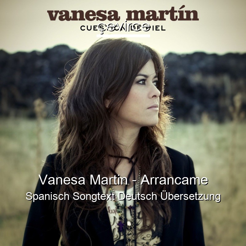 Vanesa Martin – Arrancame Spanisch Songtext Deutsch Übersetzung