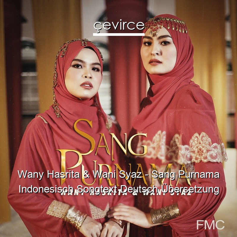 Wany Hasrita & Wani Syaz – Sang Purnama Indonesisch Songtext Deutsch Übersetzung