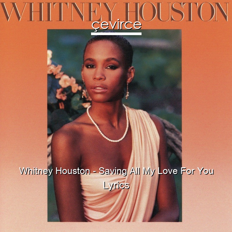 Whitney Houston – Saving All My Love For You Lyrics